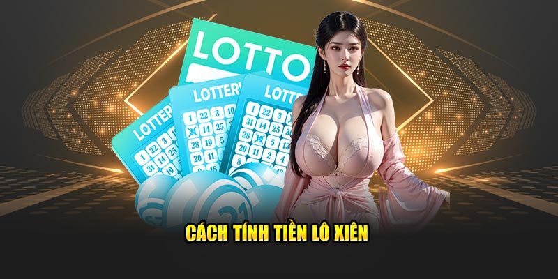 Cách tính tiền lô xiên