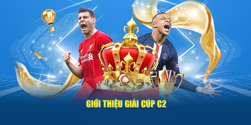 Giới thiệu giải cúp C2