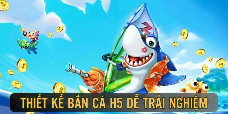 Thiết kế game hiện đại, dễ trải nghiệm